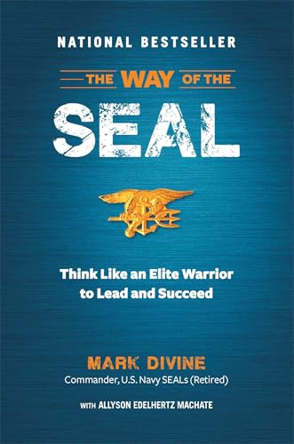 Beispielbild fr The Way of the SEAL: Think Like an Elite Warrior to Lead and Succeed zum Verkauf von Wonder Book