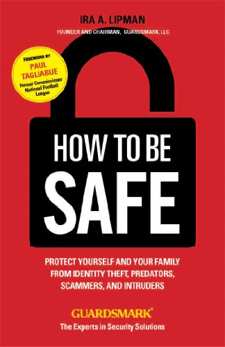 Stock image for How to Be Safe : Protect Yourself and Your Family from Identity Theft, Predators, Scammers and Intruders for sale by Better World Books