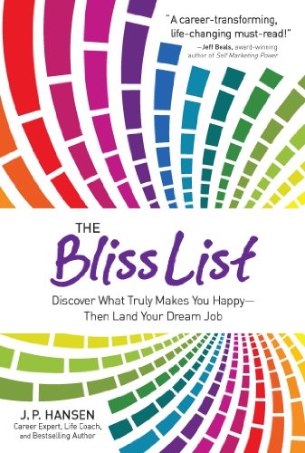 Imagen de archivo de The Bliss List: Discover What Truly Makes You Happy--Then Land Your Dream Job a la venta por Gulf Coast Books