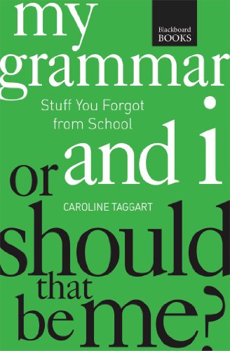 Imagen de archivo de My Grammar and I Or Should That Be Me?: How to Speak and Write It Right a la venta por Wonder Book