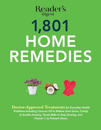 1801 Home Remedies: Doctor-Approved Treatments for Everyday Health Problems Including Coconut Oil...