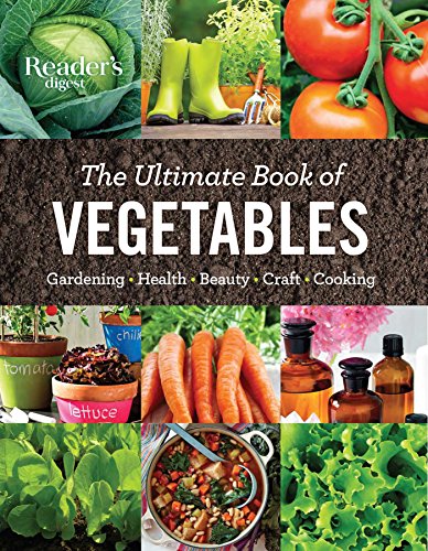 Stock image for The Ultimate Book of Vegetables: GARDENING, HEALTH, BEAUTY, CRAFTS, COOKING for sale by Goodwill of Colorado