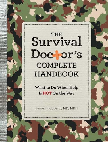 Imagen de archivo de The Survival Doctors Complete Handbook: What to Do When Help is NOT on the Way a la venta por Goodwill of Colorado