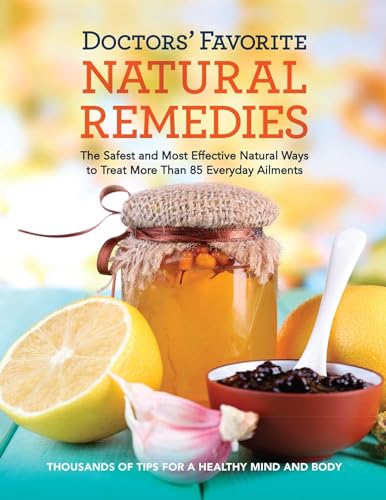 Stock image for Doctors' Favorite Natural Remedies: The Safest and Most Effective Natural Ways to Treat More Than 85 Everyday Ailments for sale by SecondSale