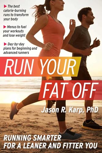 9781621453352: Run Your Fat Off: Running Smarter for a Leaner and Fitter You