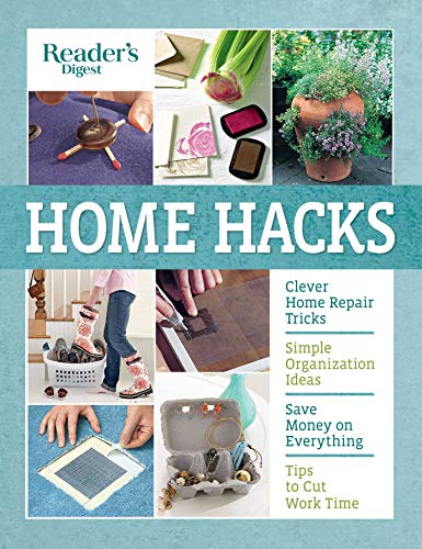 Stock image for Reader's Digest Home Hacks: Clever DIY Tips and Tricks for Fixing, Organizing, Decorating, and Managing Your Household for sale by SecondSale
