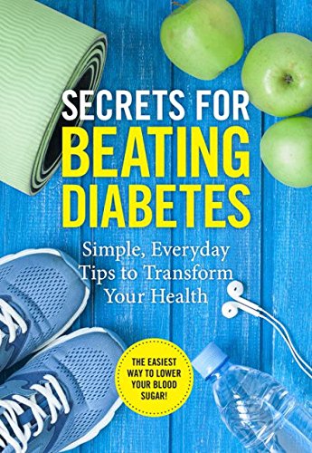 Stock image for SECRETS FOR BEATING DIABETES Simple, Everyday Tips to Transform Your Health for sale by Your Online Bookstore