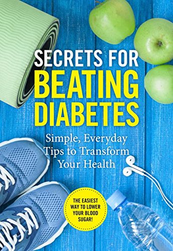 Stock image for SECRETS FOR BEATING DIABETES Simple, Everyday Tips to Transform Your Health for sale by SecondSale