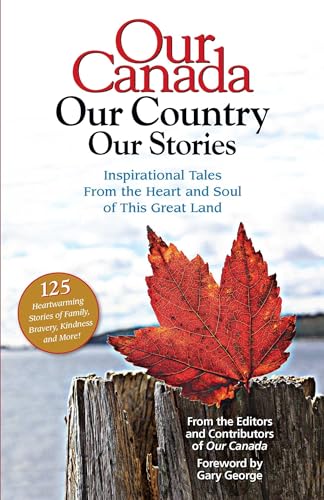 Beispielbild fr Our Canada Our Country Our Stories: Inspirational Tales from the Heart and Soul of This Great Land zum Verkauf von AwesomeBooks