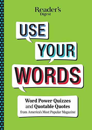 Beispielbild fr Reader's Digest Use Your Words: Word Power Quizzes & Quotable Quotes from America's Most Popular Magazine zum Verkauf von Wonder Book