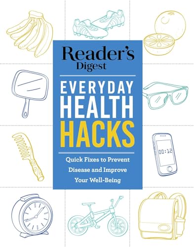 Imagen de archivo de Reader's Digest Everyday Health Hacks: Quick Fixes to Prevent Disease and Improve Wellbeing a la venta por SecondSale