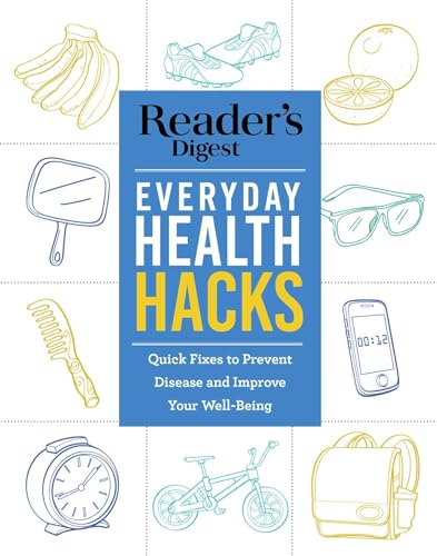 9781621455134: Reader's Digest Everyday Health Hacks: Quick Fixes to Prevent Disease and Improve Wellbeing