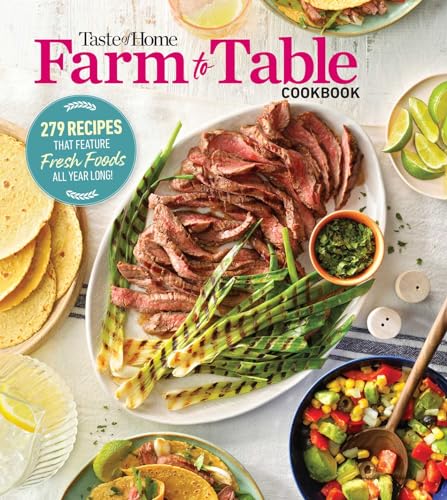 Beispielbild fr Taste of Home Farm to Table Cookbook: 279 Recipes That Make the Most of the Season's Freshest Foods - All Year Long! zum Verkauf von ThriftBooks-Atlanta