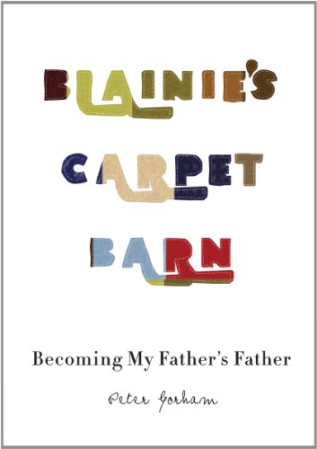 Stock image for Blainie's Carpet Barn: Becoming My Father's Father for sale by Decluttr