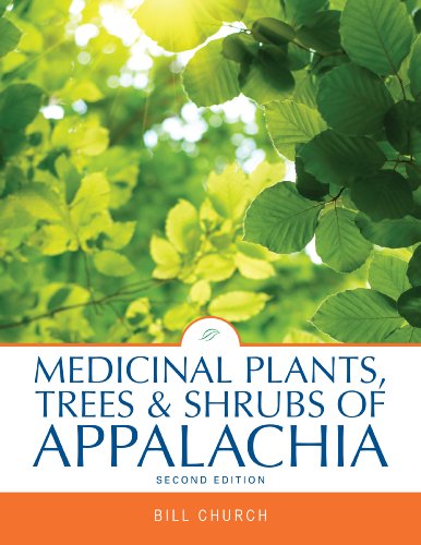 Medicinal Plants, Trees & Shrubs of Appalachia, 2nd Edition (9781621479802) by Bill Church