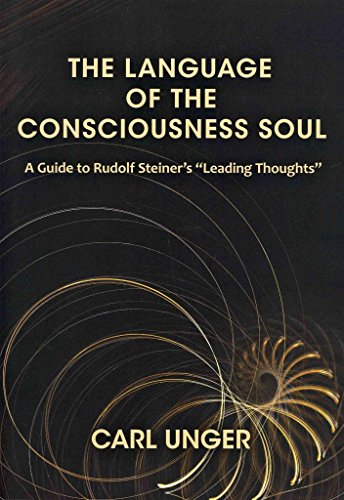 Imagen de archivo de The Language of the Consciousness Soul: A Guide to Rudolf Steiner?s ?Leading Thoughts? a la venta por Lucky's Textbooks