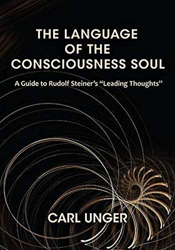 Stock image for The Language of the Consciousness Soul: A Guide to Rudolf Steiner's "Leading Thoughts" for sale by Lucky's Textbooks
