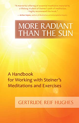 Beispielbild fr More Radiant Than the Sun: A Handbook for Working with Steiner's Meditations and Exercises zum Verkauf von Books From California