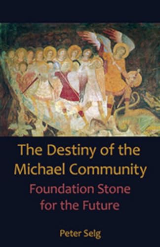 Stock image for The Destiny of the Michael Community: Foundation Stone for the Future for sale by Books From California