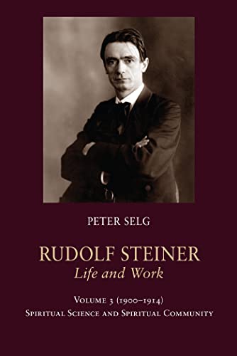 9781621480891: Rudolf Steiner, Life and Work Vol. 3 1900-1914: Spiritual Science and Spiritual Community