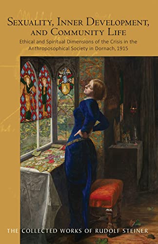 9781621480938: Sexuality, Inner Development, and Community Life: Ethical and Spiritual Dimensions of the Crisis in the Anthroposophical Society in Dornach, 1915 (Cw 253) (Collected Works of Rudolf Steiner)