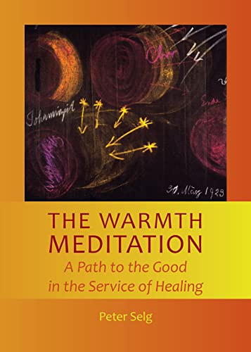 Beispielbild fr The Warmth Meditation: A Path to the Good in the Service of Healing zum Verkauf von Monster Bookshop