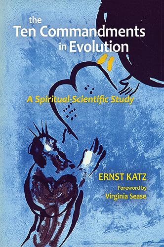 

The Ten Commandments in Evolution: A Spiritual-Scientific Study