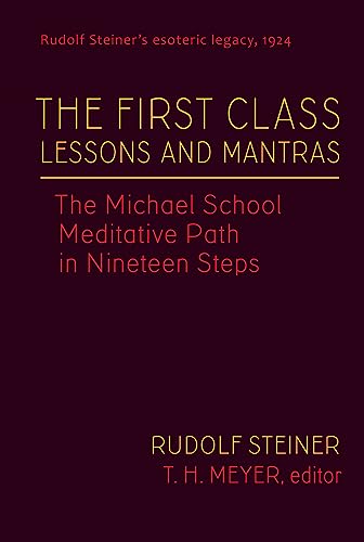 Beispielbild fr The First Class Lessons and Mantras: The Michael School Meditative Path in Nineteen Steps (CW 270) (Rudolf Steiners Esoteric Legacy of 1924, 1) zum Verkauf von Goodwill of Colorado