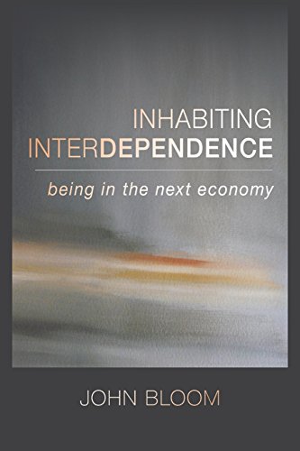Stock image for Inhabiting Interdependence: Being in the Next Economy for sale by ThriftBooks-Atlanta