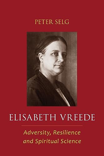 Stock image for Elisabeth Vreede: Adversity, Resilience, and Spiritual Science for sale by Vintage Books and Fine Art