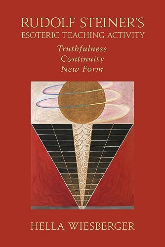 9781621482413: Rudolf Steiner's Esoteric Teaching Activity: Truthfulness – Continuity – New Form