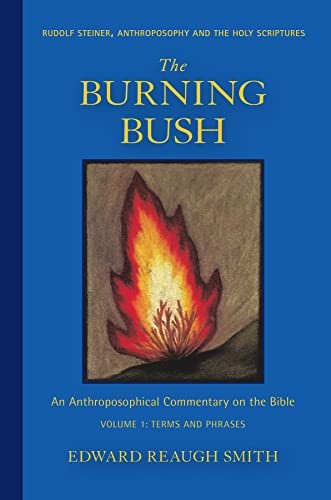 Beispielbild fr The Burning Bush: Rudolf Steiner, Anthroposophy, and the Holy Scriptures: Terms & Phrases zum Verkauf von Book Deals