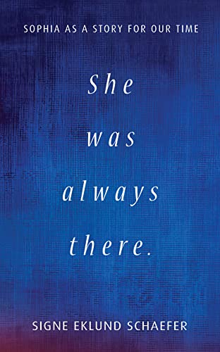 Beispielbild fr She Was Always There: Sophia as a Story for Our Time zum Verkauf von BooksRun