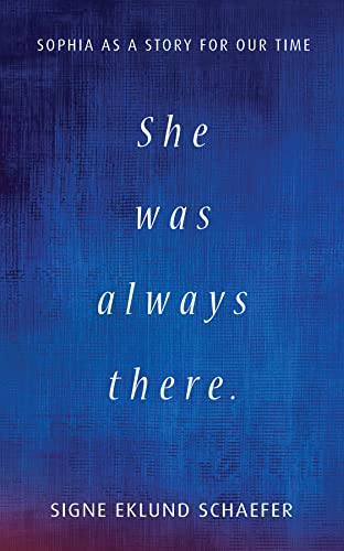 9781621483311: She Was Always There: Sophia as a Story for Our Time