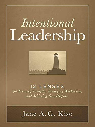 Stock image for Intentional Leadership: 12 Lenses for Focusing Strengths, Managing Weaknesses, and Achieving Your Purpose for sale by Goodwill