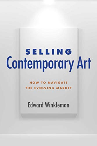 Beispielbild fr Selling Contemporary Art: How to Navigate the Evolving Market zum Verkauf von BooksRun