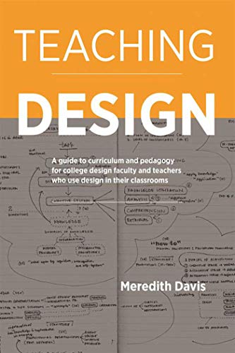 Stock image for Teaching Design: A Guide to Curriculum and Pedagogy for College Design Faculty and Teachers Who Use Design in Their Classrooms for sale by HPB-Red