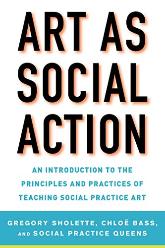 Stock image for Art as Social Action: An Introduction to the Principles and Practices of Teaching Social Practice Art for sale by WorldofBooks