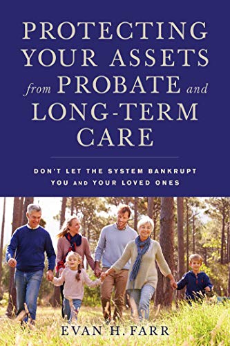 Beispielbild fr Protecting Your Assets from Probate and Long-Term Care: Don't Let the System Bankrupt You and Your Loved Ones zum Verkauf von Wonder Book