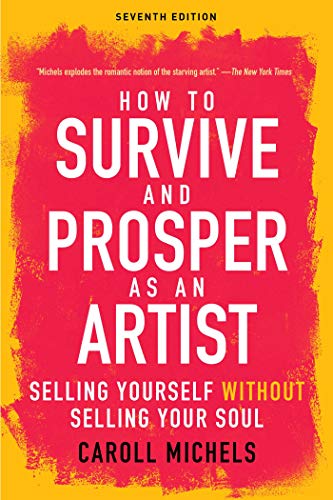 Beispielbild fr How to Survive and Prosper as an Artist: Selling Yourself without Selling Your Soul (Seventh Edition) zum Verkauf von BooksRun