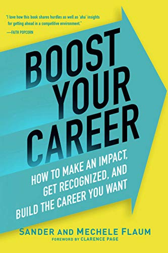 Beispielbild fr Boost Your Career : How to Make an Impact, Get Recognized, and Build the Career You Want zum Verkauf von Better World Books