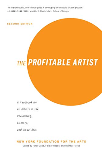 Imagen de archivo de The Profitable Artist: A Handbook for All Artists in the Performing, Literary, and Visual Arts a la venta por Revaluation Books