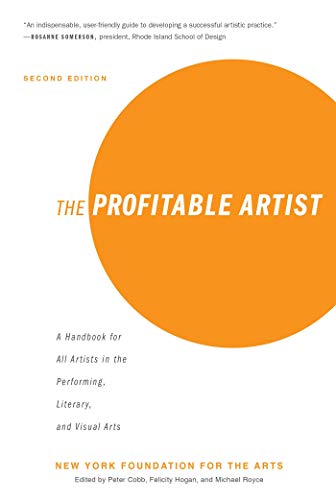 Stock image for The Profitable Artist: A Handbook for All Artists in the Performing, Literary, and Visual Arts (Second Edition) for sale by BooksRun