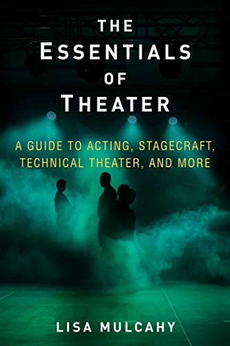 Beispielbild fr The Essentials of Theater : A Guide to Acting, Stagecraft, Technical Theater, and More zum Verkauf von Better World Books