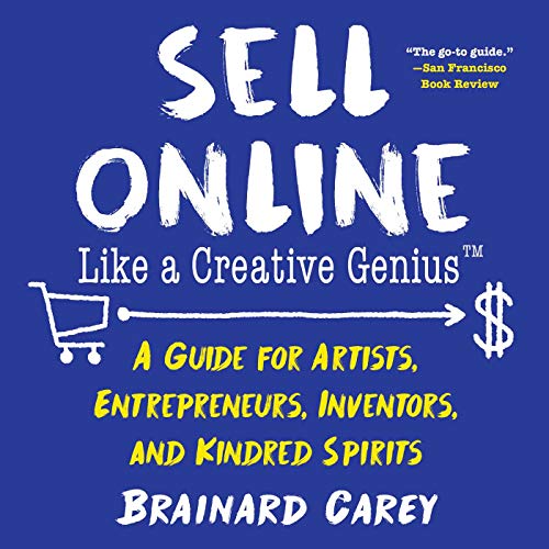 Imagen de archivo de Sell Online Like a Creative Genius : A Guide for Artists, Entrepreneurs, Inventors, and Kindred Spirits a la venta por Better World Books