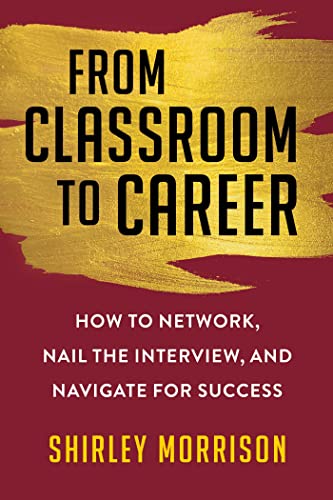 Beispielbild fr From Classroom to Career: How to Network, Nail the Interview, and Navigate for Success zum Verkauf von SecondSale