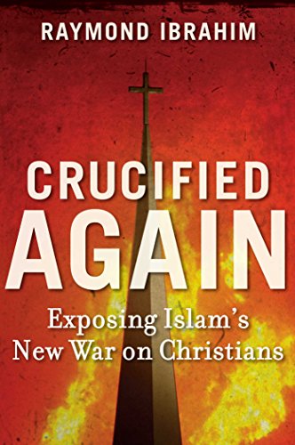 9781621570257: Crucified Again: Exposing Islam's New War on Christians