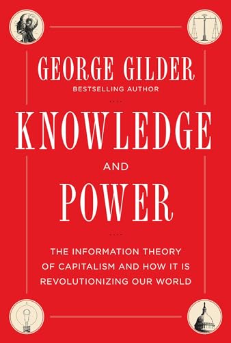 9781621570271: Knowledge and Power: The Information Theory of Capitalism and How It Is Revolutionizing Our World