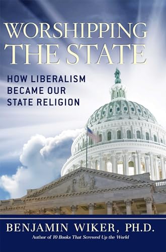 Stock image for Worshipping the State : How Liberalism Became Our State Religion for sale by Better World Books