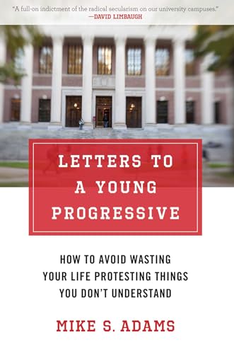 Beispielbild fr Letters to a Young Progressive : How to Avoid Wasting Your Life Protesting Things You Don't Understand zum Verkauf von Better World Books